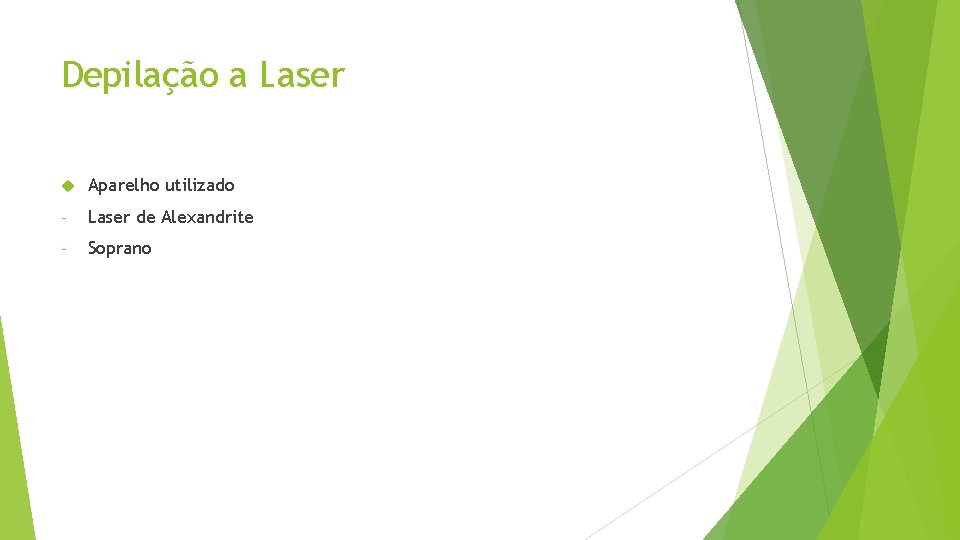 Depilação a Laser Aparelho utilizado - Laser de Alexandrite - Soprano 