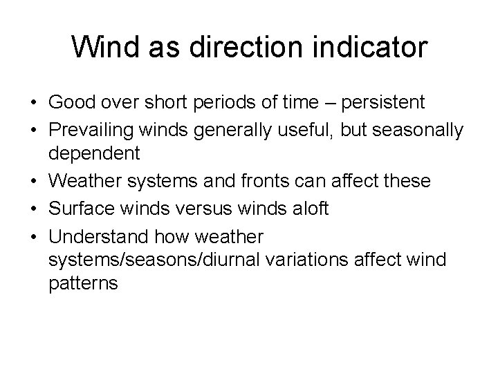 Wind as direction indicator • Good over short periods of time – persistent •