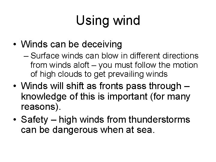Using wind • Winds can be deceiving – Surface winds can blow in different