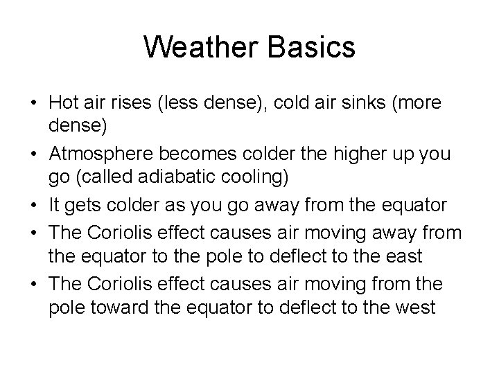 Weather Basics • Hot air rises (less dense), cold air sinks (more dense) •