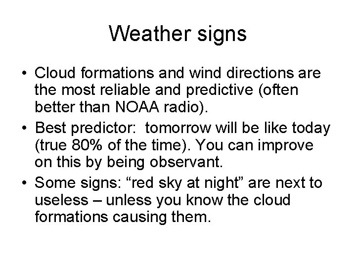 Weather signs • Cloud formations and wind directions are the most reliable and predictive