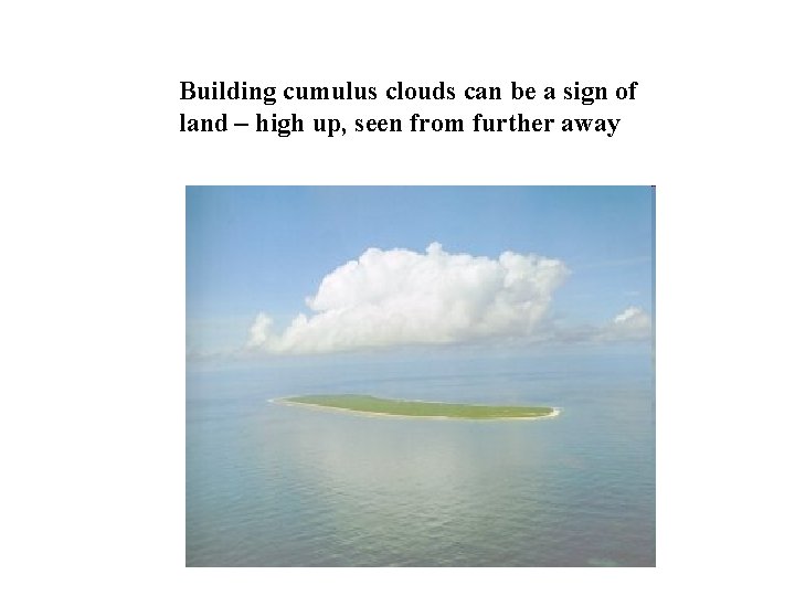 Building cumulus clouds can be a sign of land – high up, seen from