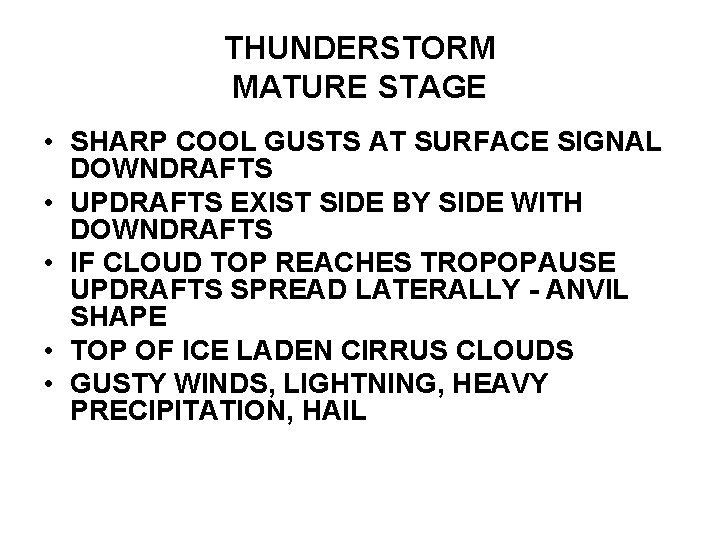 THUNDERSTORM MATURE STAGE • SHARP COOL GUSTS AT SURFACE SIGNAL DOWNDRAFTS • UPDRAFTS EXIST