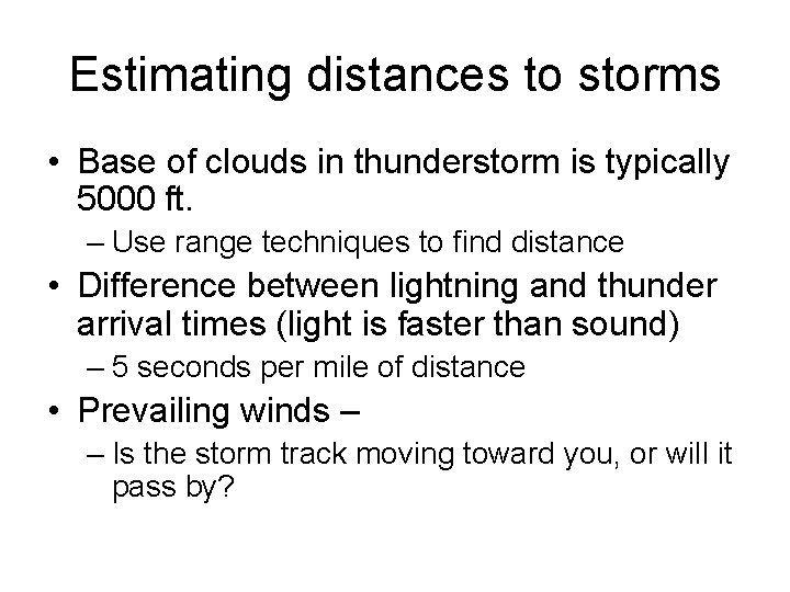 Estimating distances to storms • Base of clouds in thunderstorm is typically 5000 ft.