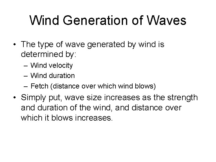 Wind Generation of Waves • The type of wave generated by wind is determined