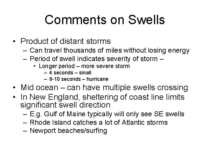 Comments on Swells • Product of distant storms – Can travel thousands of miles