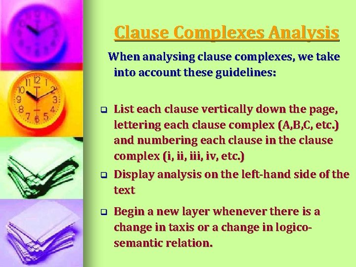 Clause Complexes Analysis When analysing clause complexes, we take into account these guidelines: q