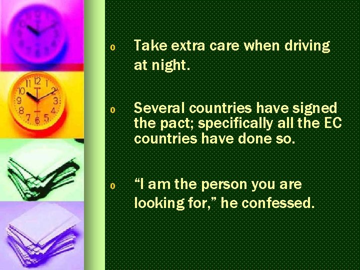 o Take extra care when driving at night. o Several countries have signed the