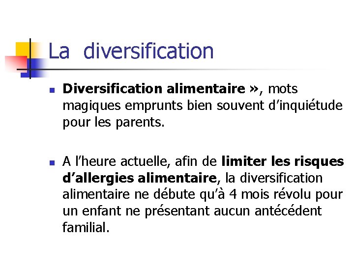 La diversification n n Diversification alimentaire » , mots magiques emprunts bien souvent d’inquiétude