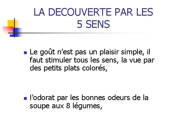 LA DECOUVERTE PAR LES 5 SENS n n Le goût n’est pas un plaisir