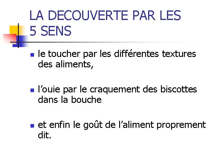 LA DECOUVERTE PAR LES 5 SENS n n n le toucher par les différentes