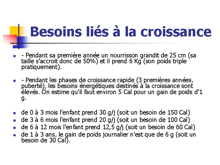 Besoins liés à la croissance n n n - Pendant sa première année un