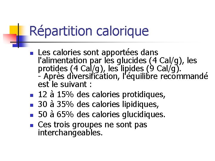 Répartition calorique n n n Les calories sont apportées dans l'alimentation par les glucides