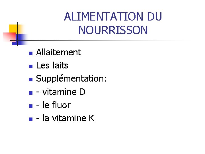 ALIMENTATION DU NOURRISSON n n n Allaitement Les laits Supplémentation: - vitamine D -