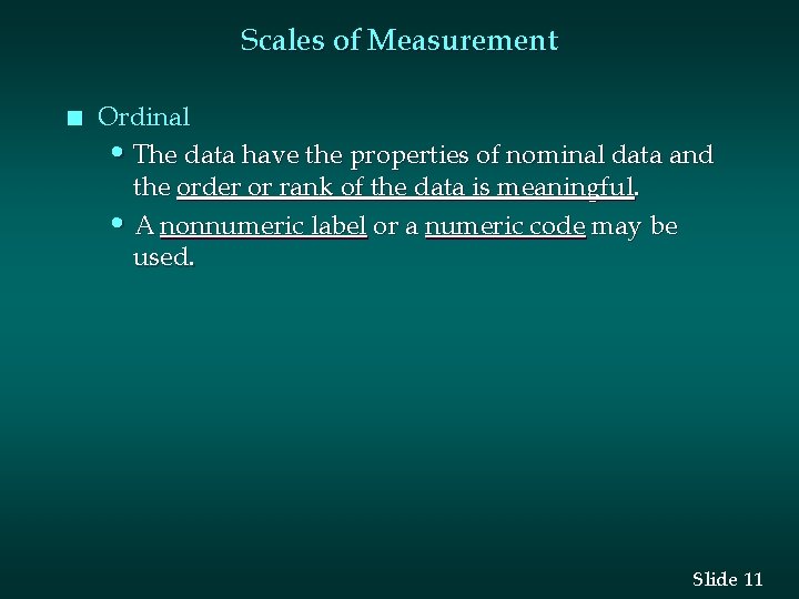 Scales of Measurement n Ordinal • The data have the properties of nominal data