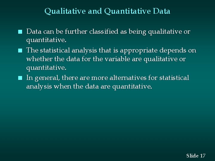 Qualitative and Quantitative Data n n n Data can be further classified as being