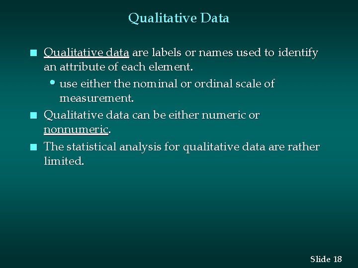 Qualitative Data n n n Qualitative data are labels or names used to identify