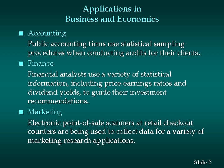 Applications in Business and Economics n n n Accounting Public accounting firms use statistical
