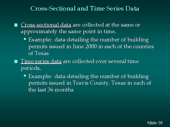 Cross-Sectional and Time Series Data n n Cross-sectional data are collected at the same
