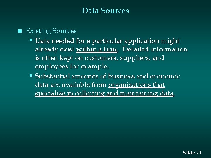 Data Sources n Existing Sources • Data needed for a particular application might already