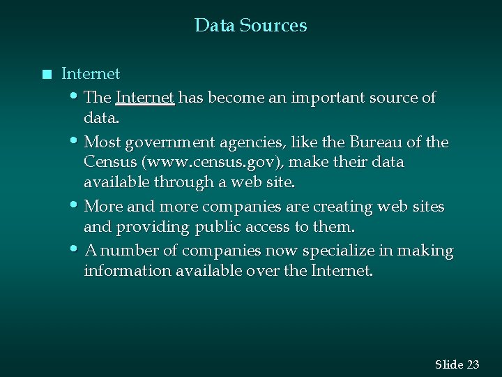 Data Sources n Internet • The Internet has become an important source of data.