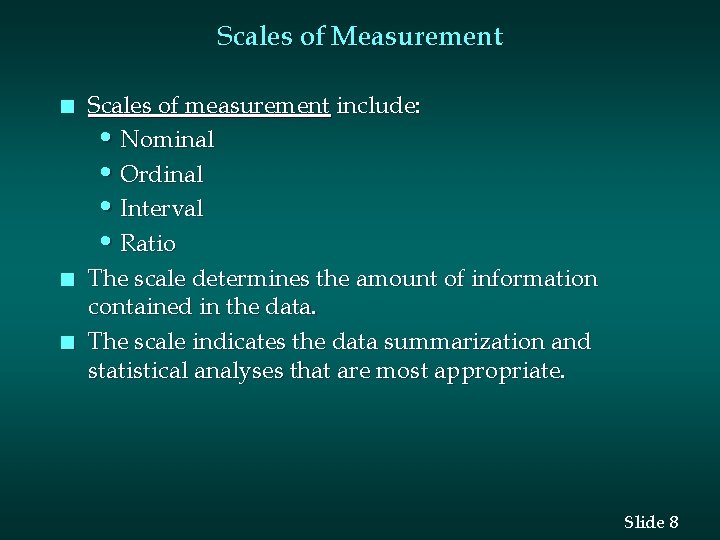 Scales of Measurement n n n Scales of measurement include: • Nominal • Ordinal