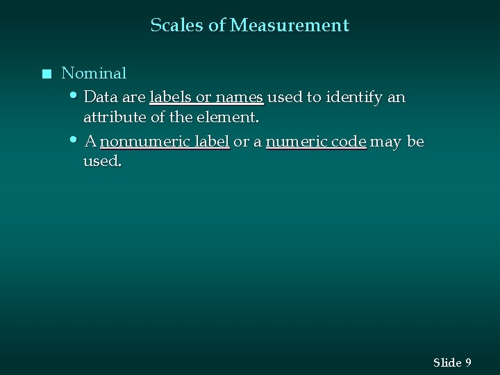Scales of Measurement n Nominal • Data are labels or names used to identify