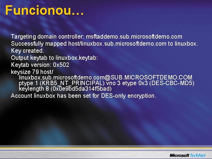 Funcionou… Targeting domain controller: msftaddemo. sub. microsoftdemo. com Successfully mapped host/linuxbox. sub. microsoftdemo. com