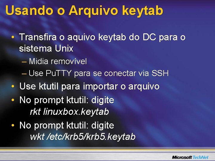 Usando o Arquivo keytab • Transfira o aquivo keytab do DC para o sistema