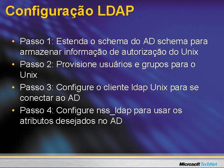Configuração LDAP • Passo 1: Estenda o schema do AD schema para armazenar informação
