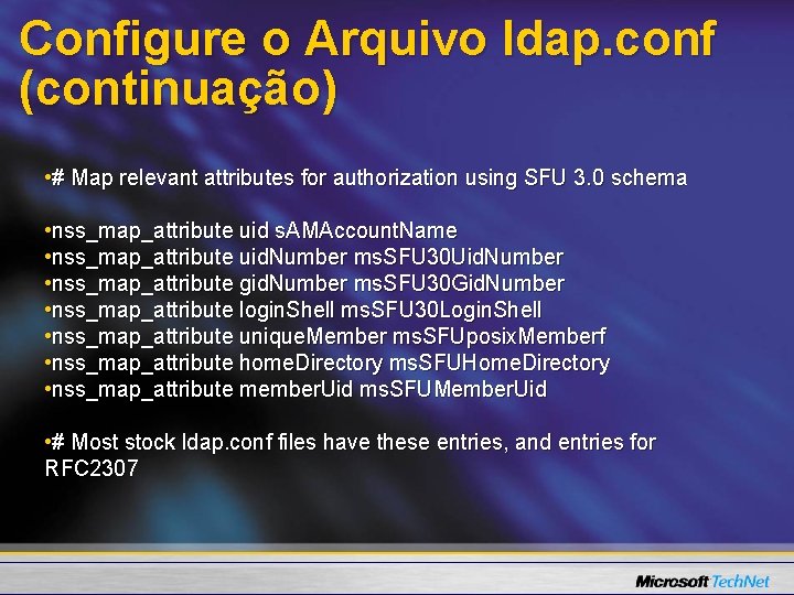 Configure o Arquivo ldap. conf (continuação) • # Map relevant attributes for authorization using