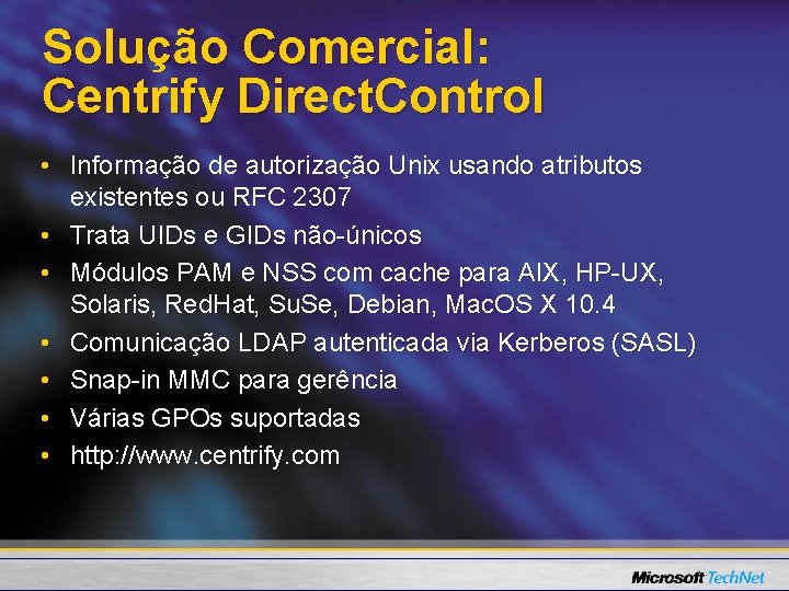 Solução Comercial: Centrify Direct. Control • Informação de autorização Unix usando atributos existentes ou