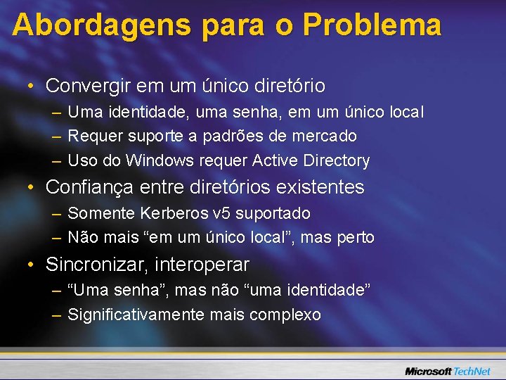 Abordagens para o Problema • Convergir em um único diretório – – – Uma