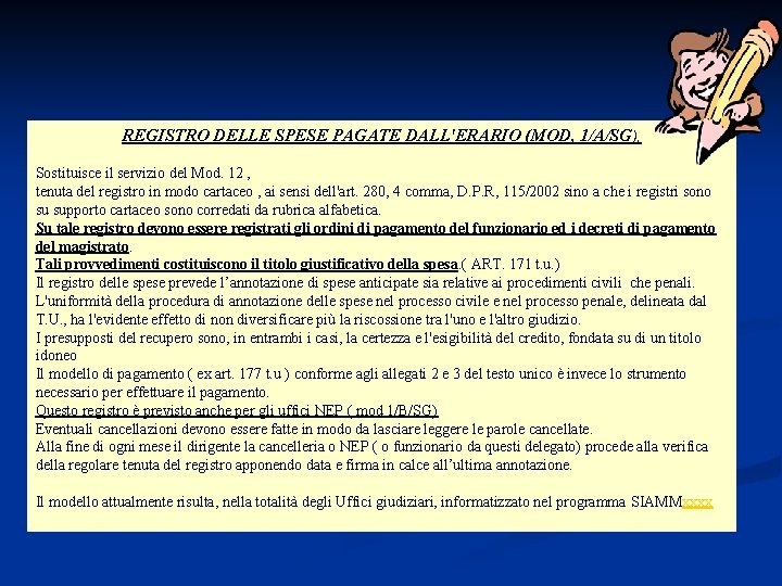 REGISTRO DELLE SPESE PAGATE DALL'ERARIO (MOD, 1/A/SG), Sostituisce il servizio del Mod. 12 ,