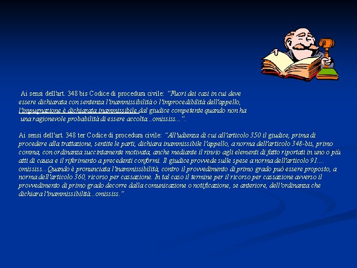  Ai sensi dell'art. 348 bis Codice di procedura civile: “Fuori dei casi in