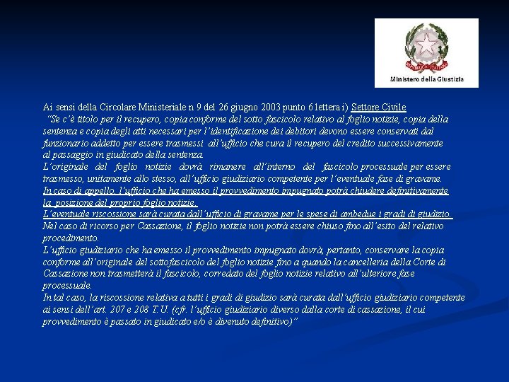 Ai sensi della Circolare Ministeriale n 9 del 26 giugno 2003 punto 6 lettera