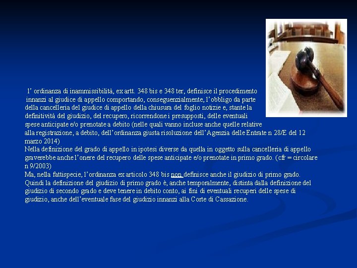  l’ ordinanza di inammissibilità, ex artt. 348 bis e 348 ter, definisce il