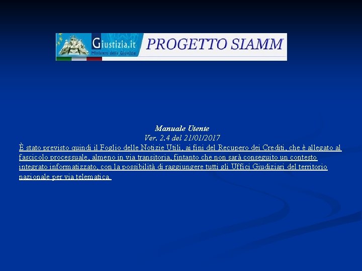Manuale Utente Ver. 2. 4 del 21/01/2017 È stato previsto quindi il Foglio delle