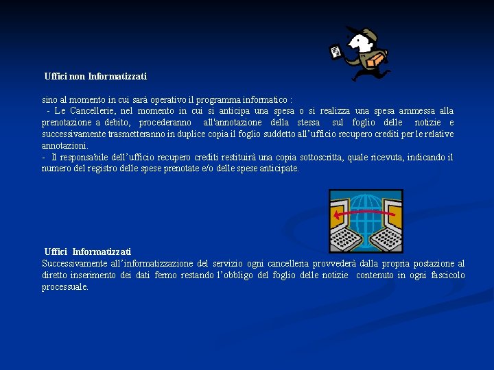  Uffici non Informatizzati sino al momento in cui sarà operativo il programma informatico