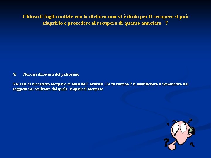 Chiuso il foglio notizie con la dicitura non vi è titolo per il recupero