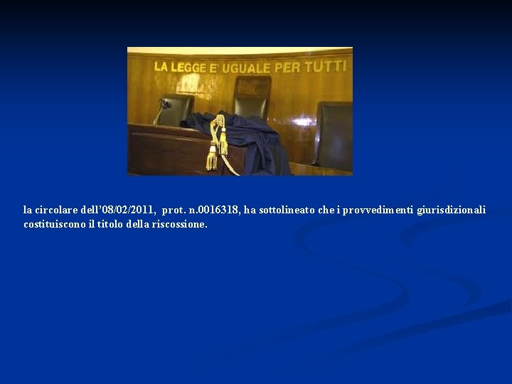 la circolare dell’ 08/02/2011, prot. n. 0016318, ha sottolineato che i provvedimenti giurisdizionali costituiscono
