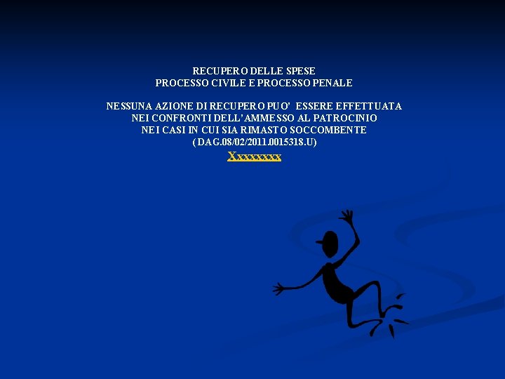 RECUPERO DELLE SPESE PROCESSO CIVILE E PROCESSO PENALE NESSUNA AZIONE DI RECUPERO PUO’ ESSERE