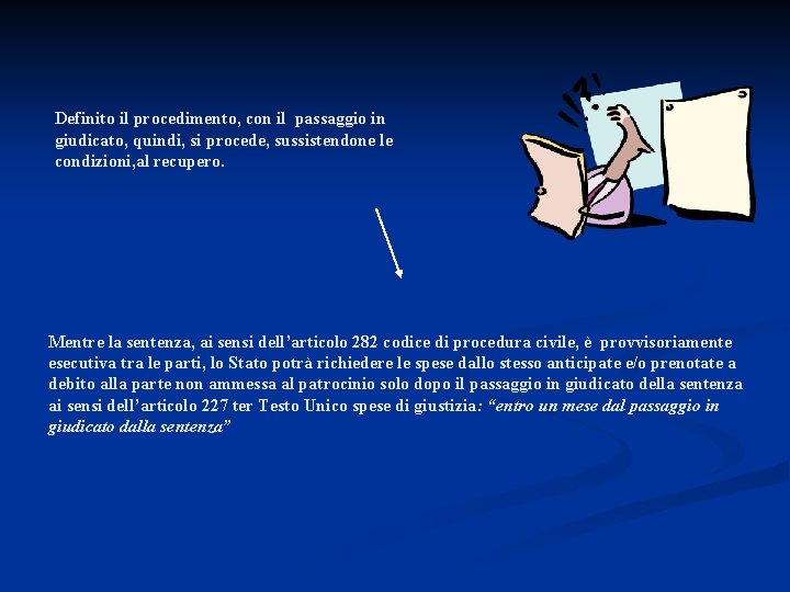Definito il procedimento, con il passaggio in giudicato, quindi, si procede, sussistendone le condizioni,