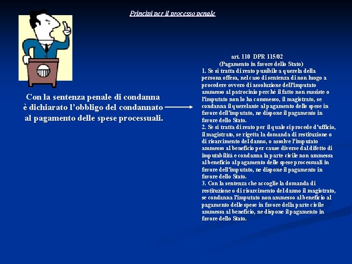 Principi per il processo penale Con la sentenza penale di condanna è dichiarato l’obbligo