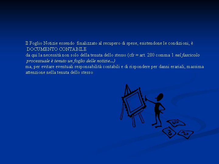 Il Foglio Notizie essendo finalizzato al recupero di spese, esistendone le condizioni, è DOCUMENTO