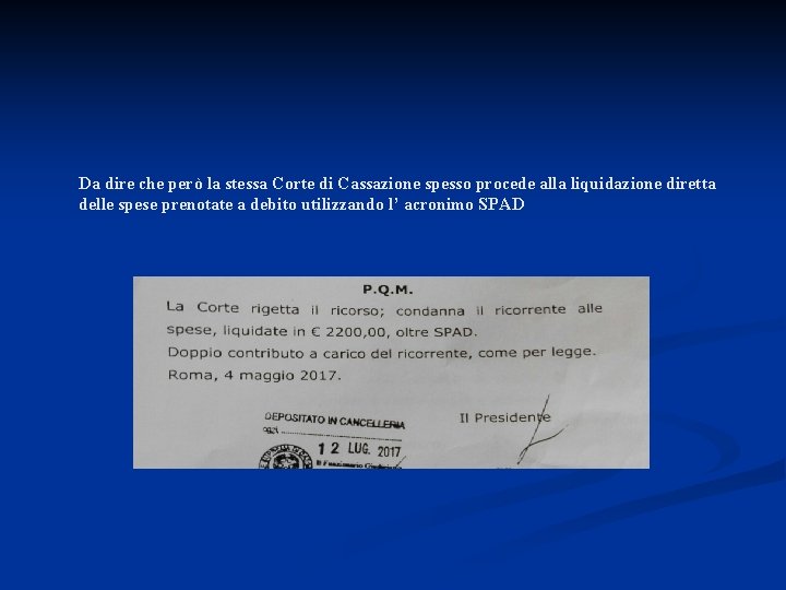 Da dire che però la stessa Corte di Cassazione spesso procede alla liquidazione diretta