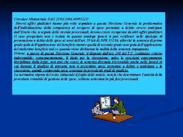 Circolare Ministeriale DAG 25/01/2006. 0009512. U Diversi uffici giudiziari hanno più volte segnalato a