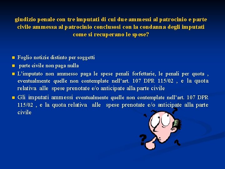 giudizio penale con tre imputati di cui due ammessi al patrocinio e parte civile