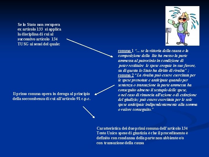 Se lo Stato non recupera ex articolo 133 si applica la disciplina di cui