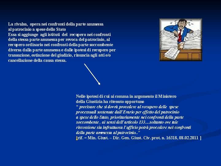 La rivalsa, opera nei confronti della parte ammessa al patrocinio a spese dello Stato